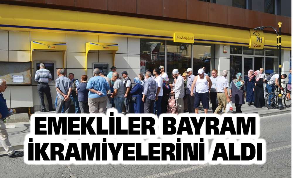 Emekliler Bayram İkramiyelerini Aldı