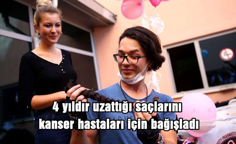 Üniversite Öğrencisi 4 Yıldır Uzattığı Saçlarını Kanser Hastaları Için Bağışladı