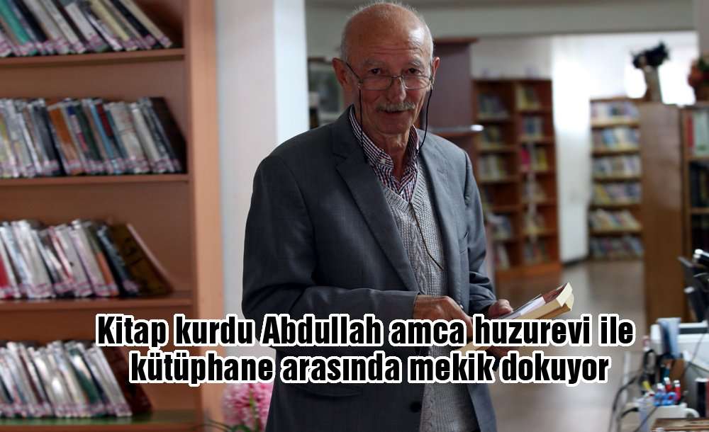 "kitap Kurdu " Abdullah Amca Huzurevi Ile Kütüphane Arasında Mekik Dokuyor