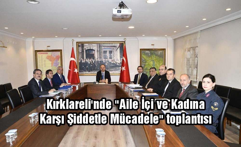 Kırklareli'nde "aile İçi Ve Kadına Karşı Şiddetle Mücadele" Toplantısı