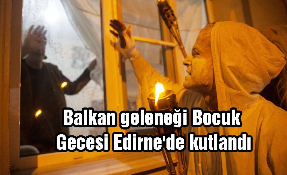 Balkan Geleneği "bocuk Gecesi" Edirne'de Kutlandı