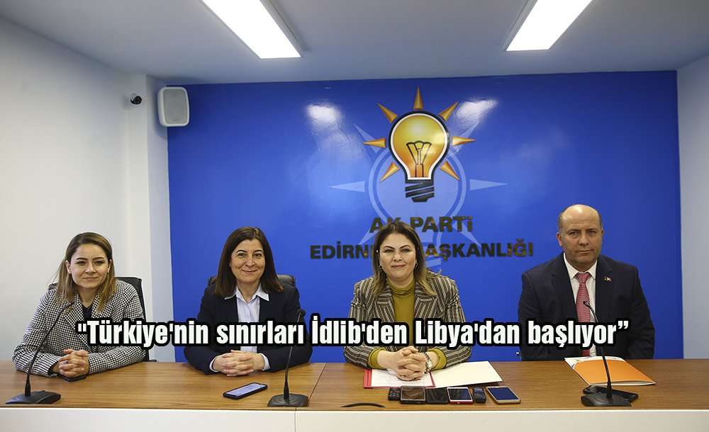 "türkiye'nin Sınırları İdlib'den, Libya'dan Başlıyor"