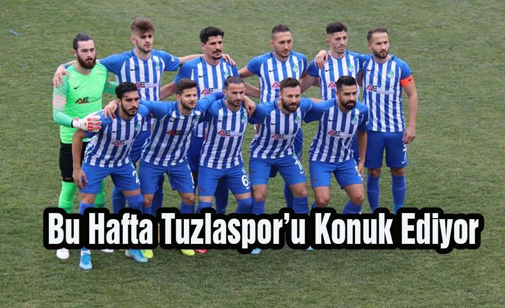 Bu Hafta Tuzlaspor'u Konuk Ediyor