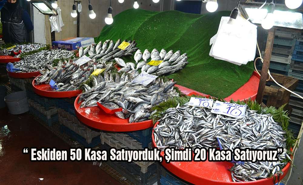 “Eskiden 50 Kasa Satıyorduk, Şimdi 20 Kasa Satıyoruz”