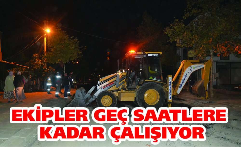 Ekipler Geç Saatlere Kadar Çalışıyor