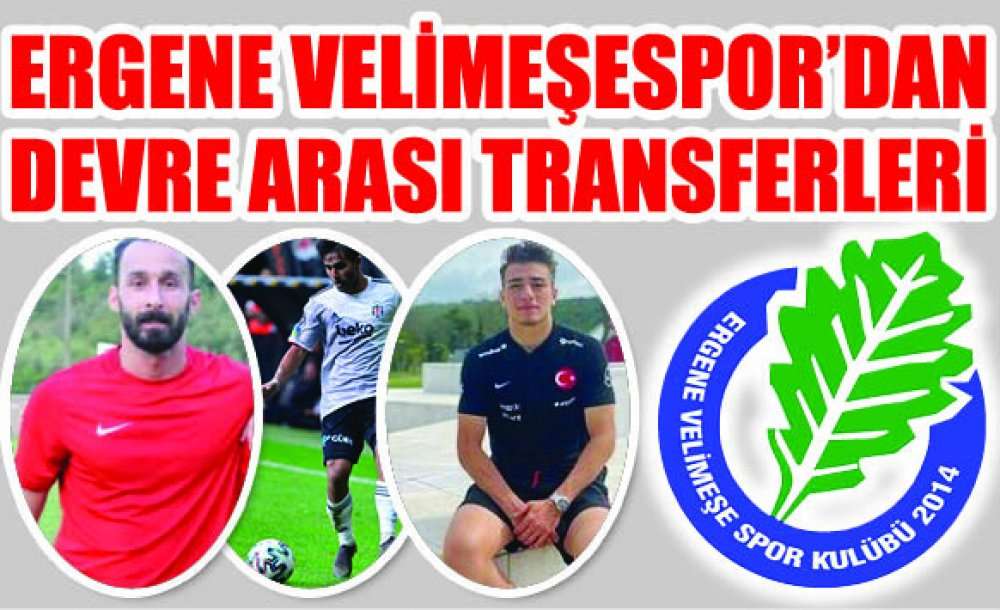 Ergene Velimeşespor'dan Devre Arası Transferleri