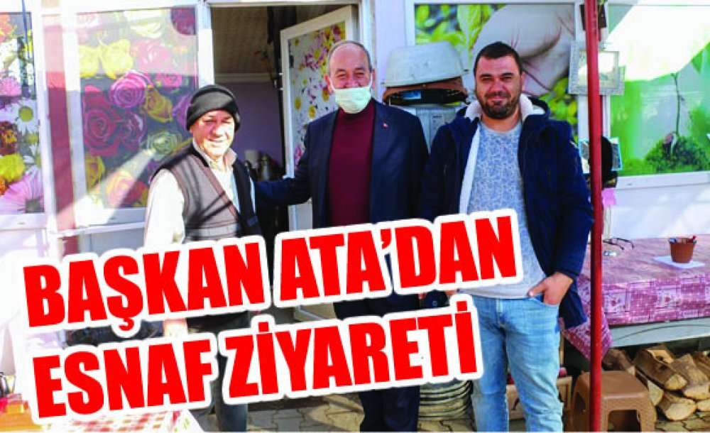 Başkan Ata'dan Esnaf Ziyareti