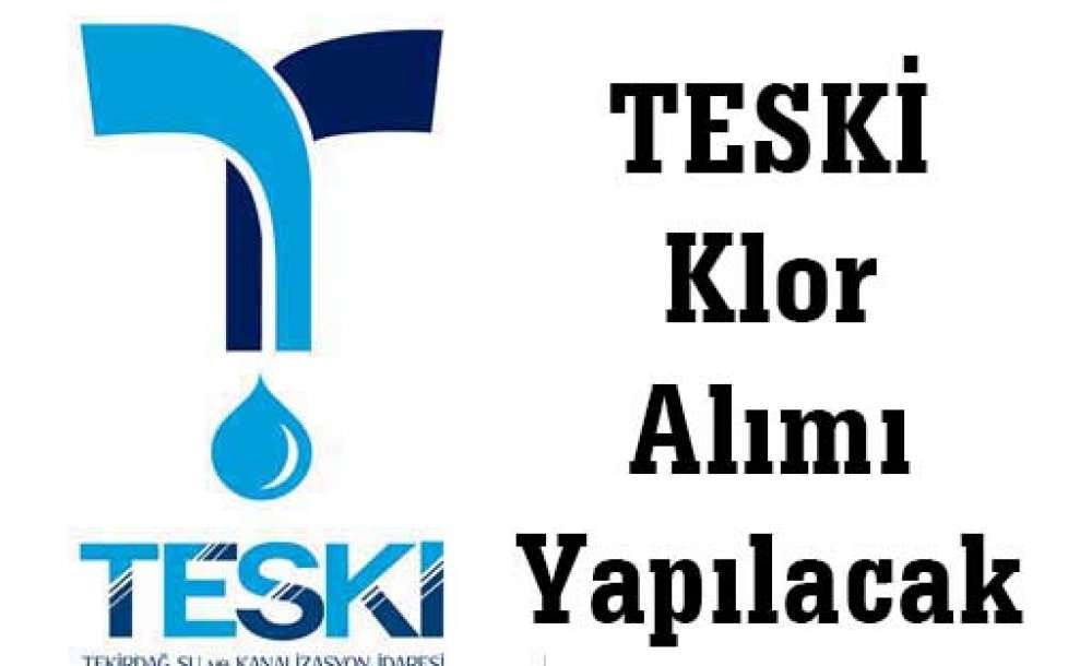 Teski Klor Alımı Yapılacak