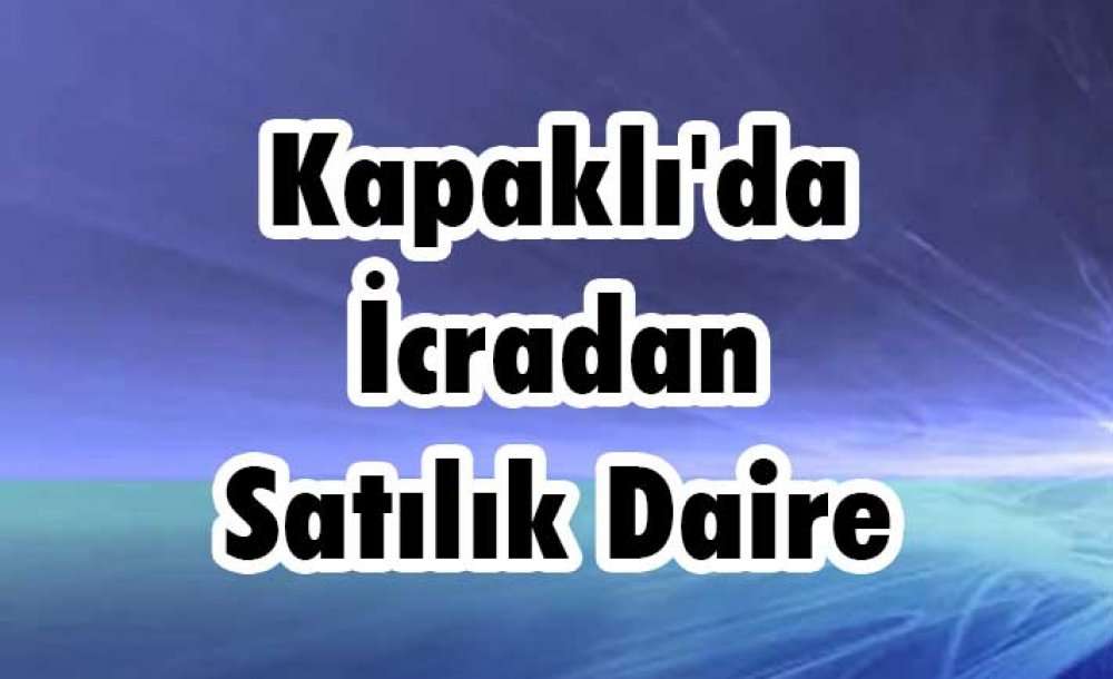 Kapaklı'da İcradan Satılık Daire