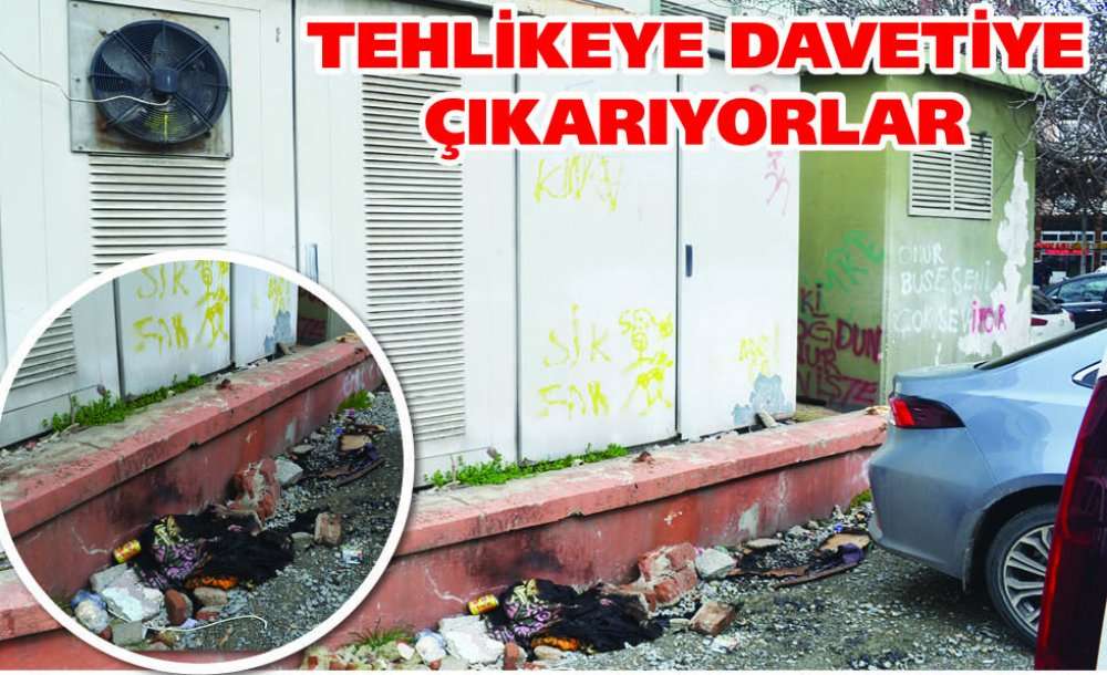 Tehlikeye Davetiye Çıkarıyorlar