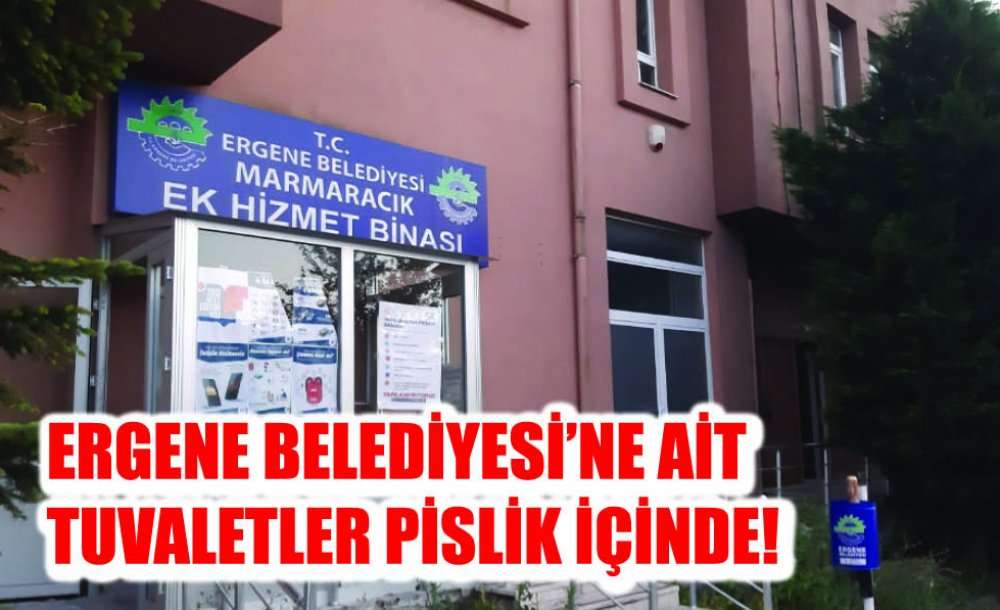 Ergene Belediyesi'ne Ait Tuvaletler Pislik İçinde!