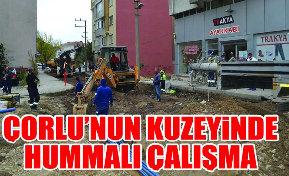Çorlu'nun Kuzeyinde Hummalı Çalışma