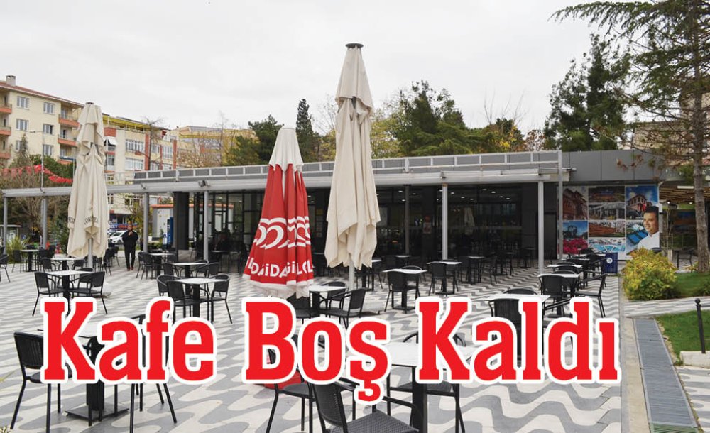 Kafe Boş Kaldı