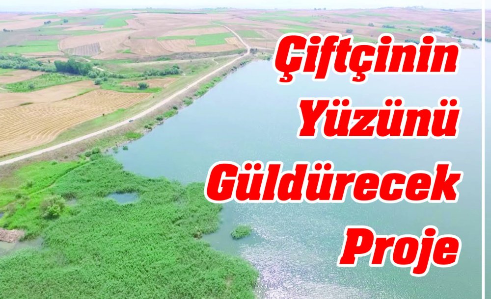 Çiftçinin Yüzünü Güldürecek Proje