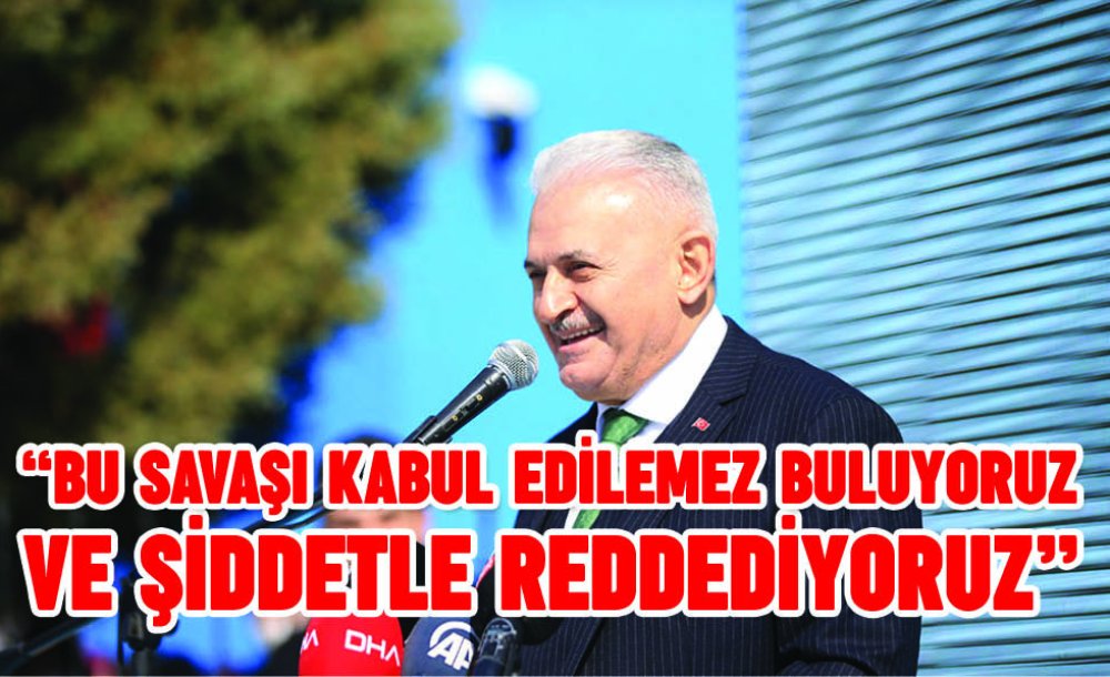 "Hiçbir Ülke, Bir Başka Ülkenin Toprak Bütünlüğüne, Bağımsızlığına Kastetmemelidir, Edemez. Dolayısıyla Bu Savaşı Kabul Edilemez Buluyoruz Ve Şiddetle Reddediyoruz"