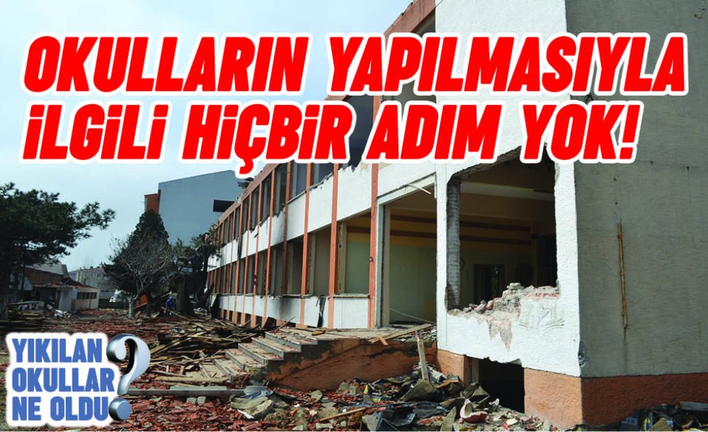 Okulların Yapılmasıyla İlgili Hiçbir Adım Yok!