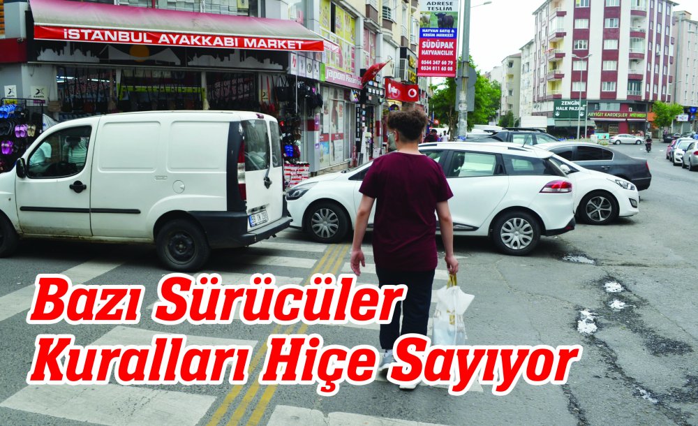 Bazı Sürücüler Kuralları Hiçe Sayıyor