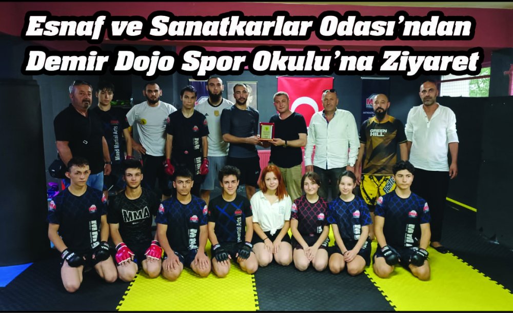 Esnaf Ve Sanatkarlar Odası'ndan Demir Dojo Spor Okulu'na Ziyaret