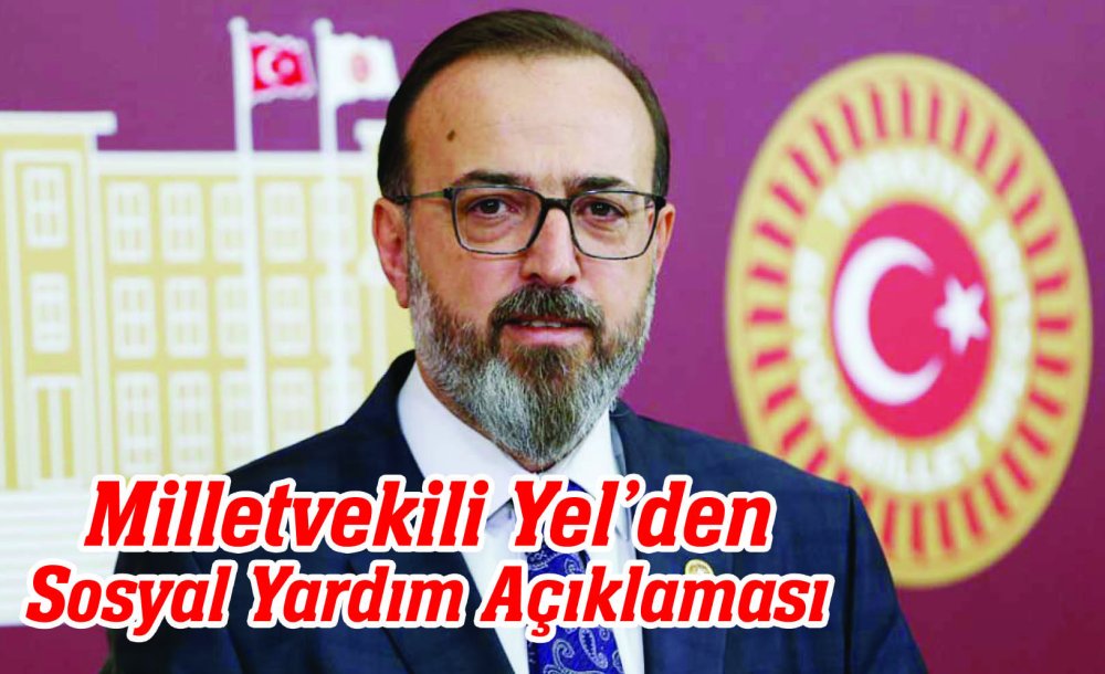 Milletvekili Yel'den Sosyal Yardım Açıklaması
