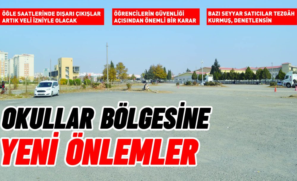 Okullar Bölgesine Yeni Önlemler