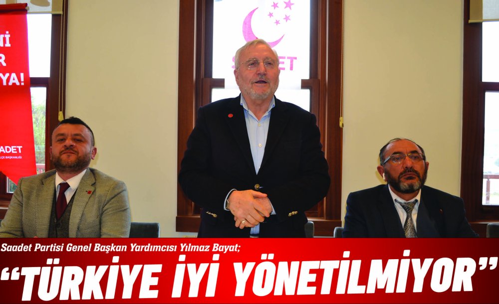 “Türkiye İyi Yönetilmiyor”