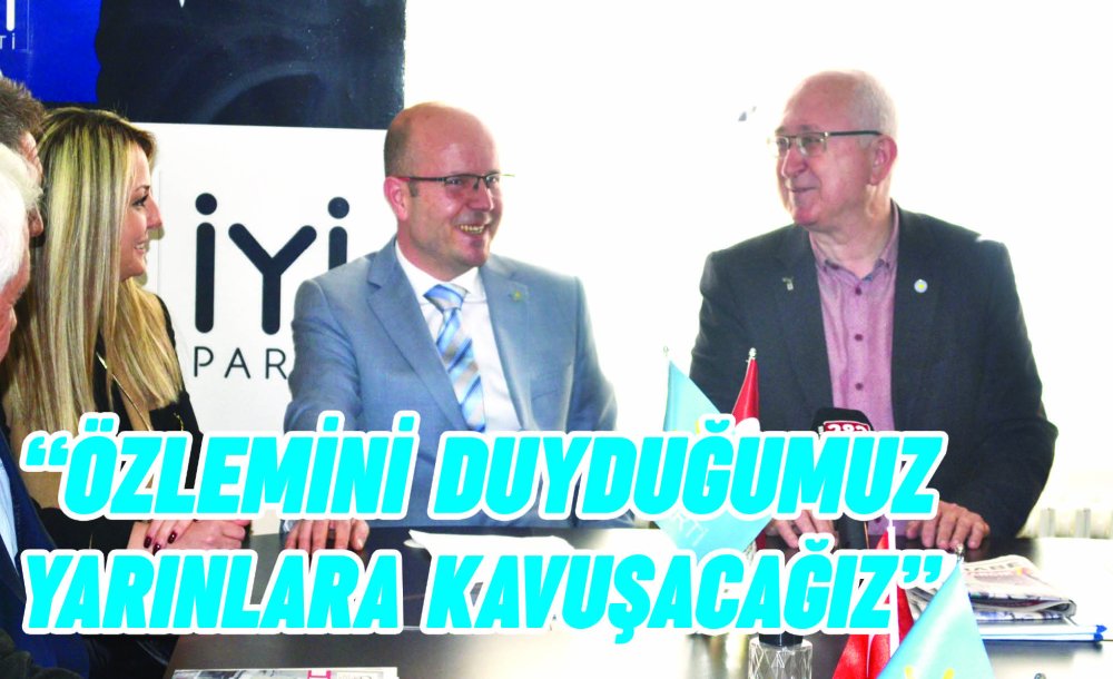 İyi Parti Tekirdağ Milletvekili Aday Adayı Erkan Düzenli, “Özlemini Duyduğumuz Yarınlara Kavuşacağız”