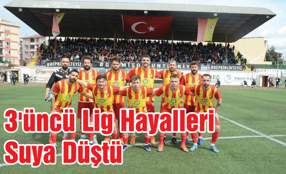 3'Üncü Lig Hayalleri Suya Düştü