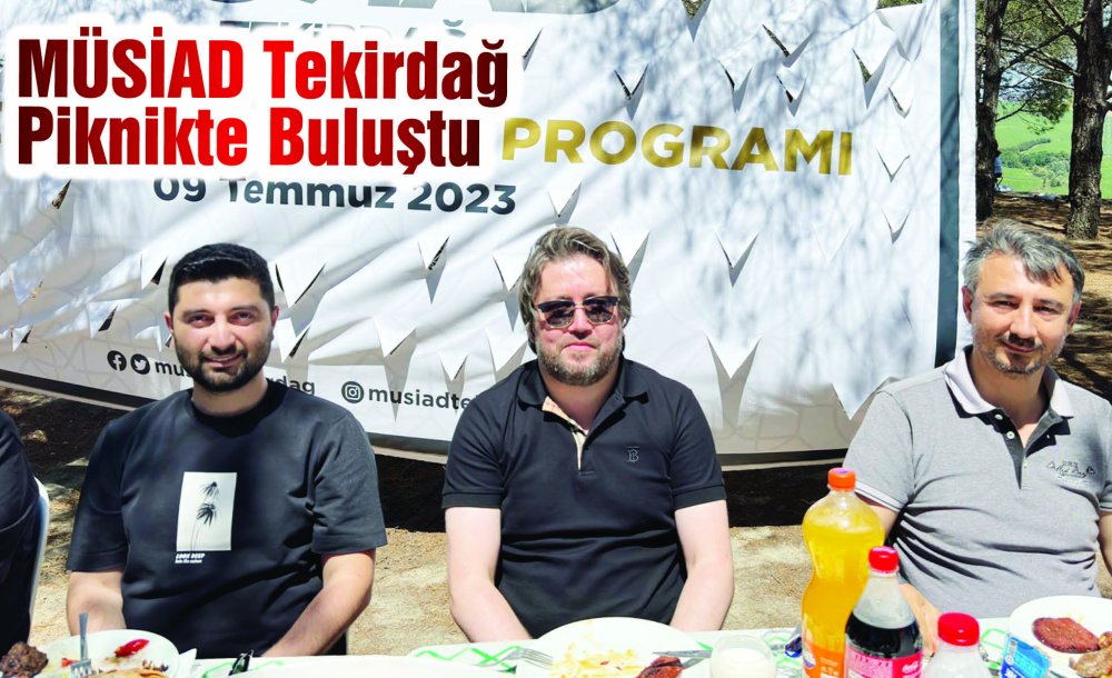 Müsiad Tekirdağ Piknikte Buluştu