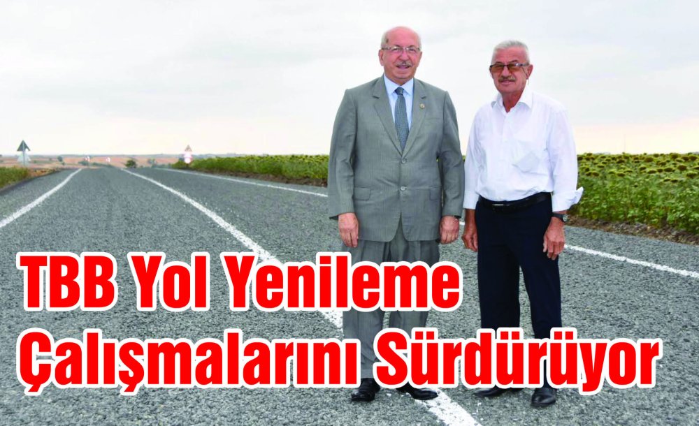 Tbb Yol Yenileme Çalışmalarını Sürdürüyor