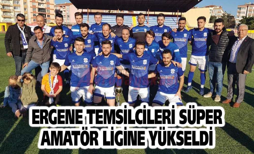 Ergene Temsilcileri Süper Amatör Ligine Yükseldi