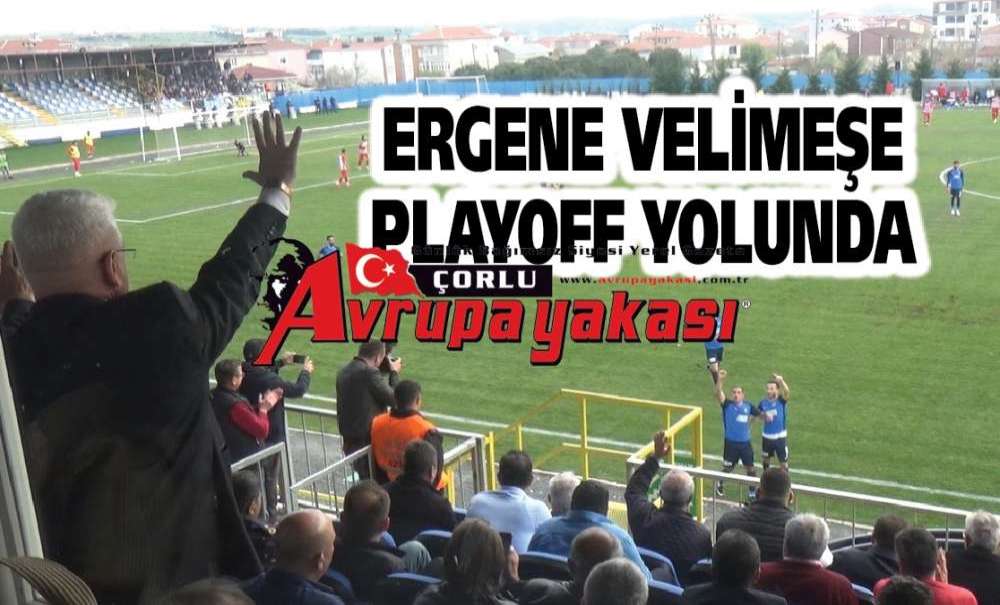 Ergene Velimeşe Playoff Yolunda