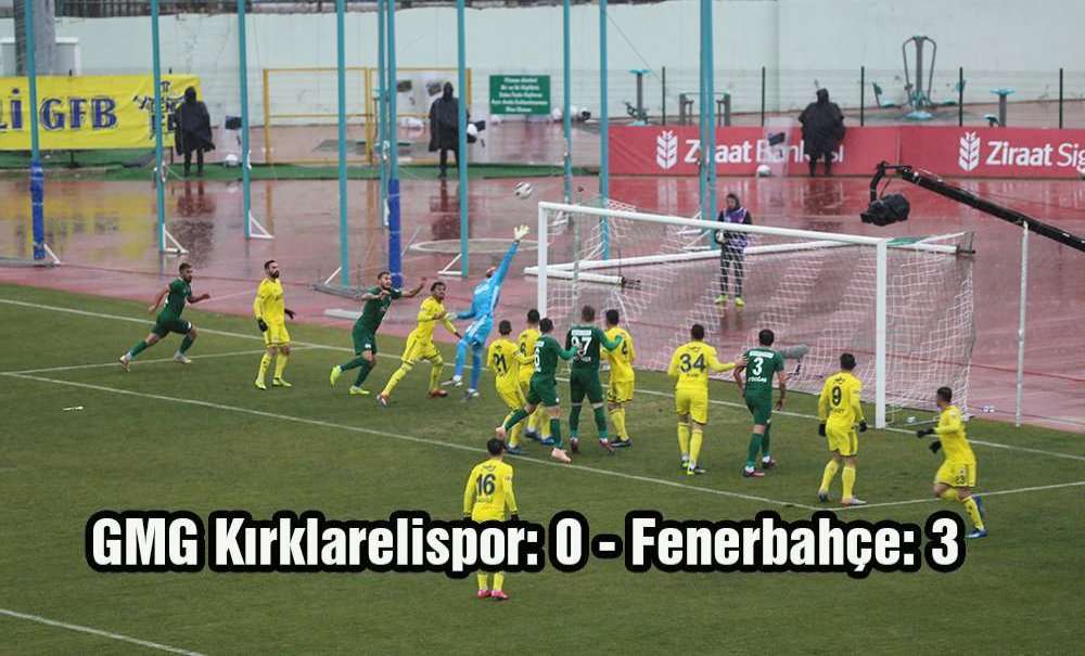 Gmg Kırklarelispor: 0 - Fenerbahçe: 3