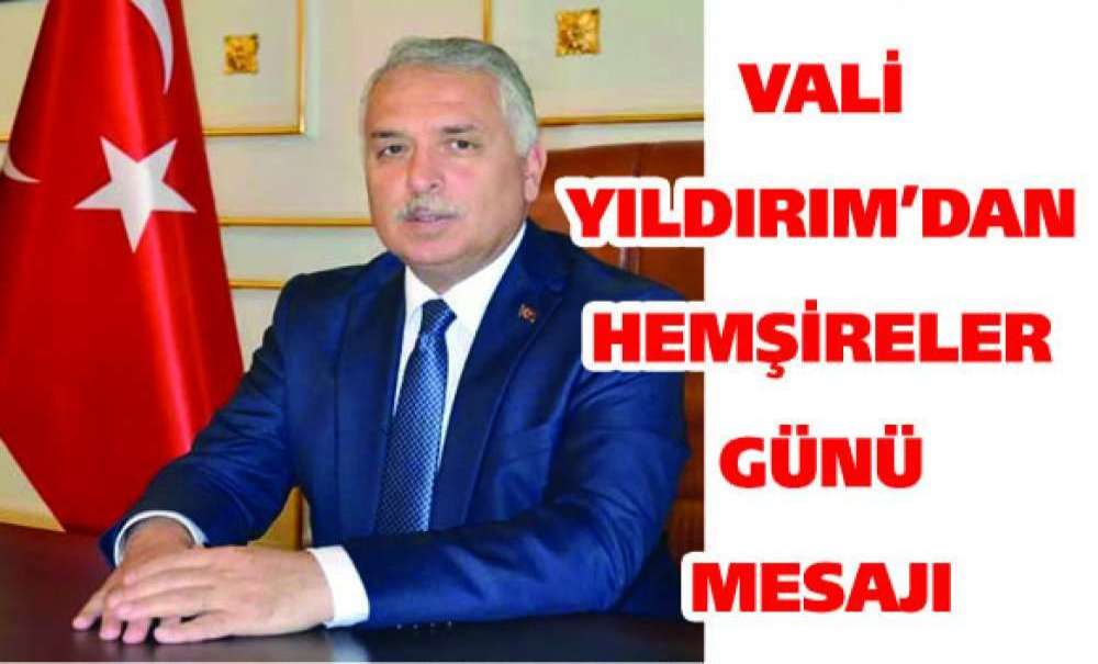 Vali Yıldırım'dan Hemşireler Günü Mesajı
