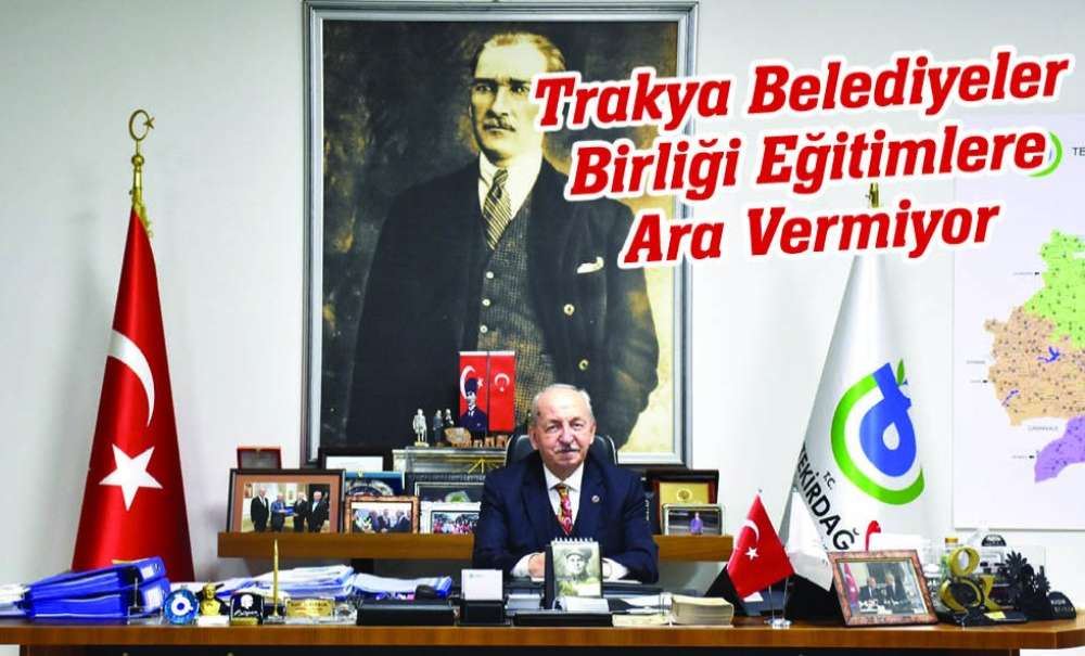 Trakya Belediyeler Birliği Eğitimlere Ara Vermiyor