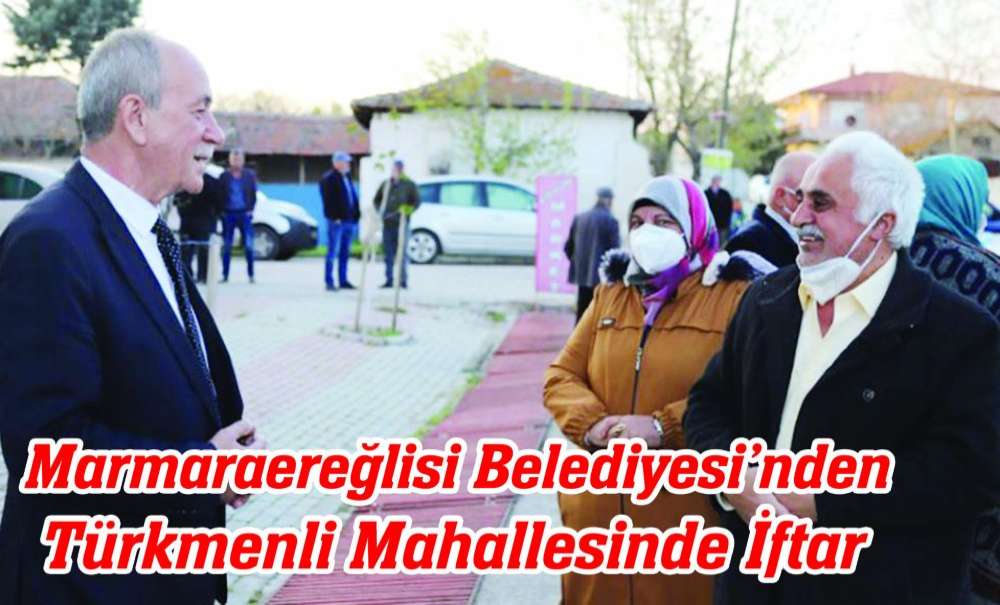 Marmaraereğlisi Belediyesi'nden Türkmenli Mahallesinde İftar