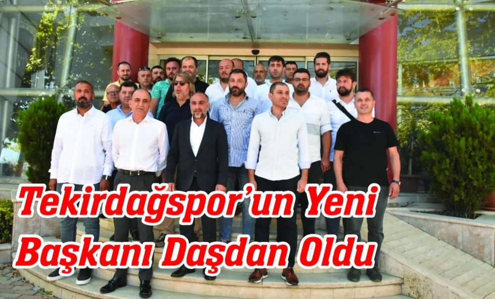 Tekirdağspor'un Yeni Başkanı Daşdan Oldu