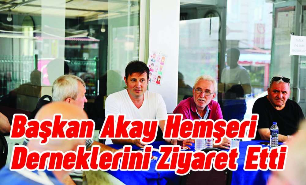 Başkan Akay Hemşeri Derneklerini Ziyaret Etti