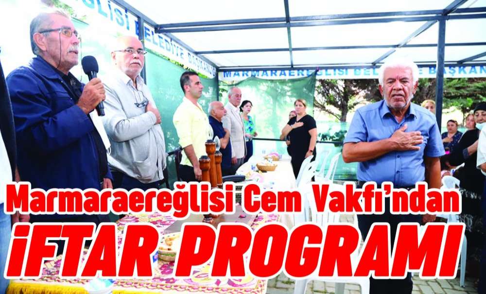 Marmaraereğlisi Cem Vakfı'ndan İftar Programı