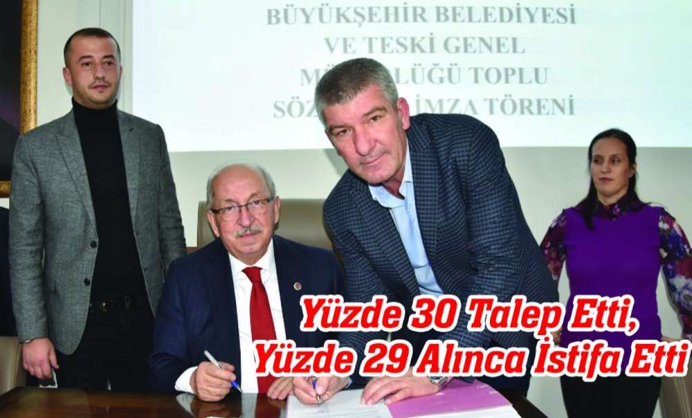 Yüzde 30 Talep Etti, Yüzde 29 Alınca İstifa Etti 