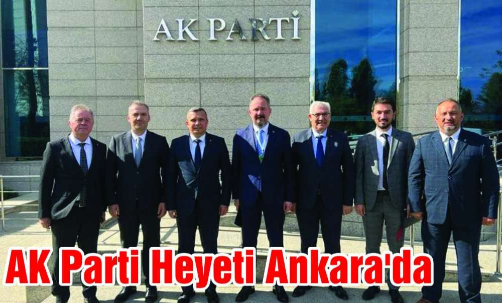 Ak Parti Heyeti Ankara'da