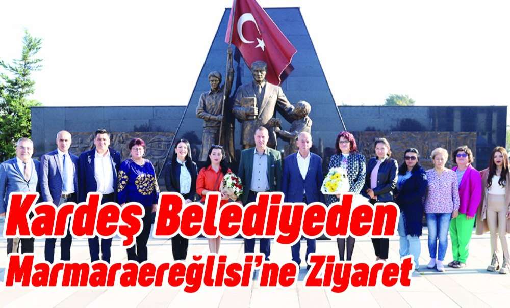 Kardeş Belediyeden Marmaraereğlisi'ne Ziyaret