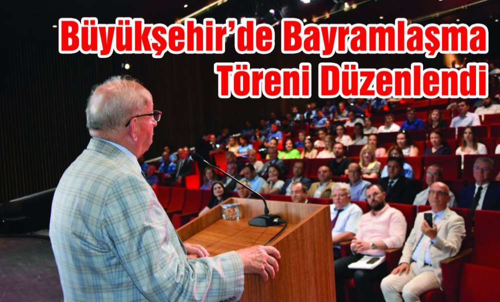 Büyükşehir'de Bayramlaşma Töreni Düzenlendi
