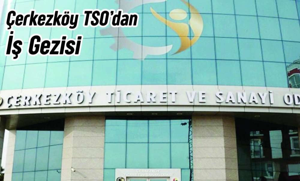 Çerkezköy Tso'dan İş Gezisi