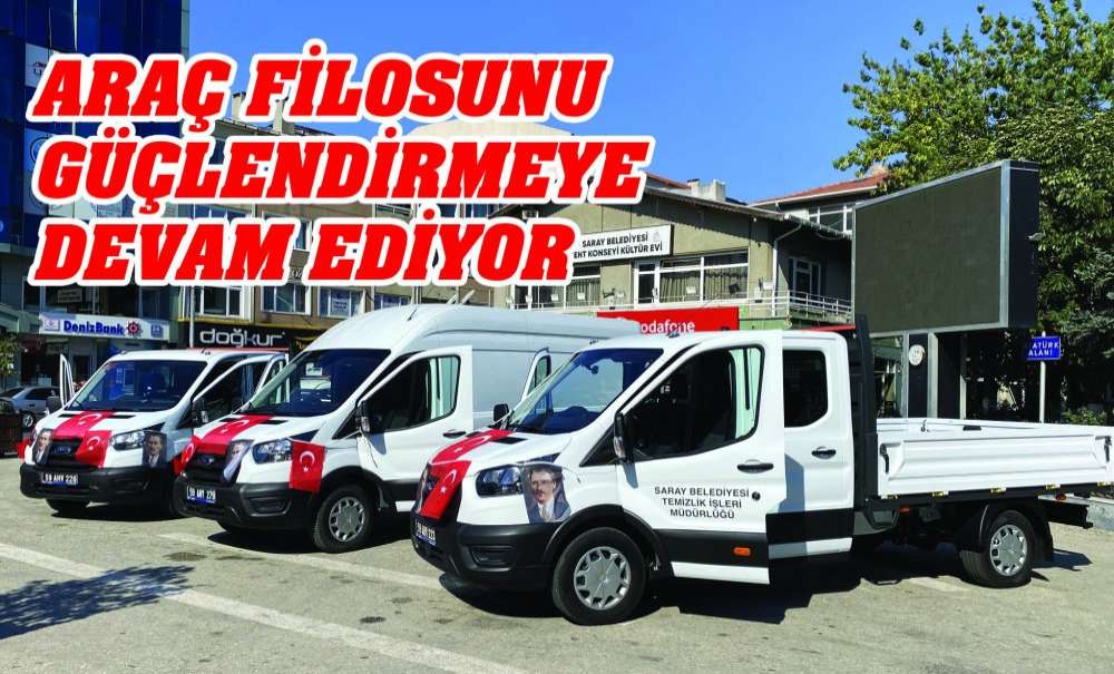 Araç Filosunu Güçlendirmeye Devam Ediyor