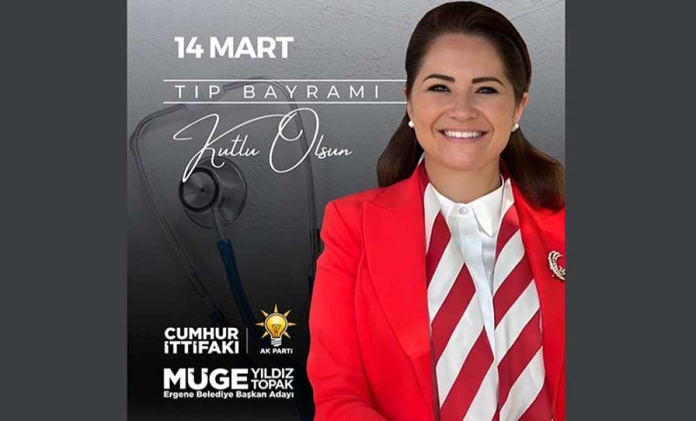 Müge Yıldız Topak'tan 14 Mart Tıp Bayramı Mesajı