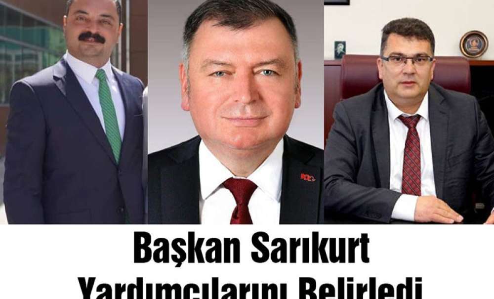 Başkan Sarıkurt Yardımcılarını Belirledi